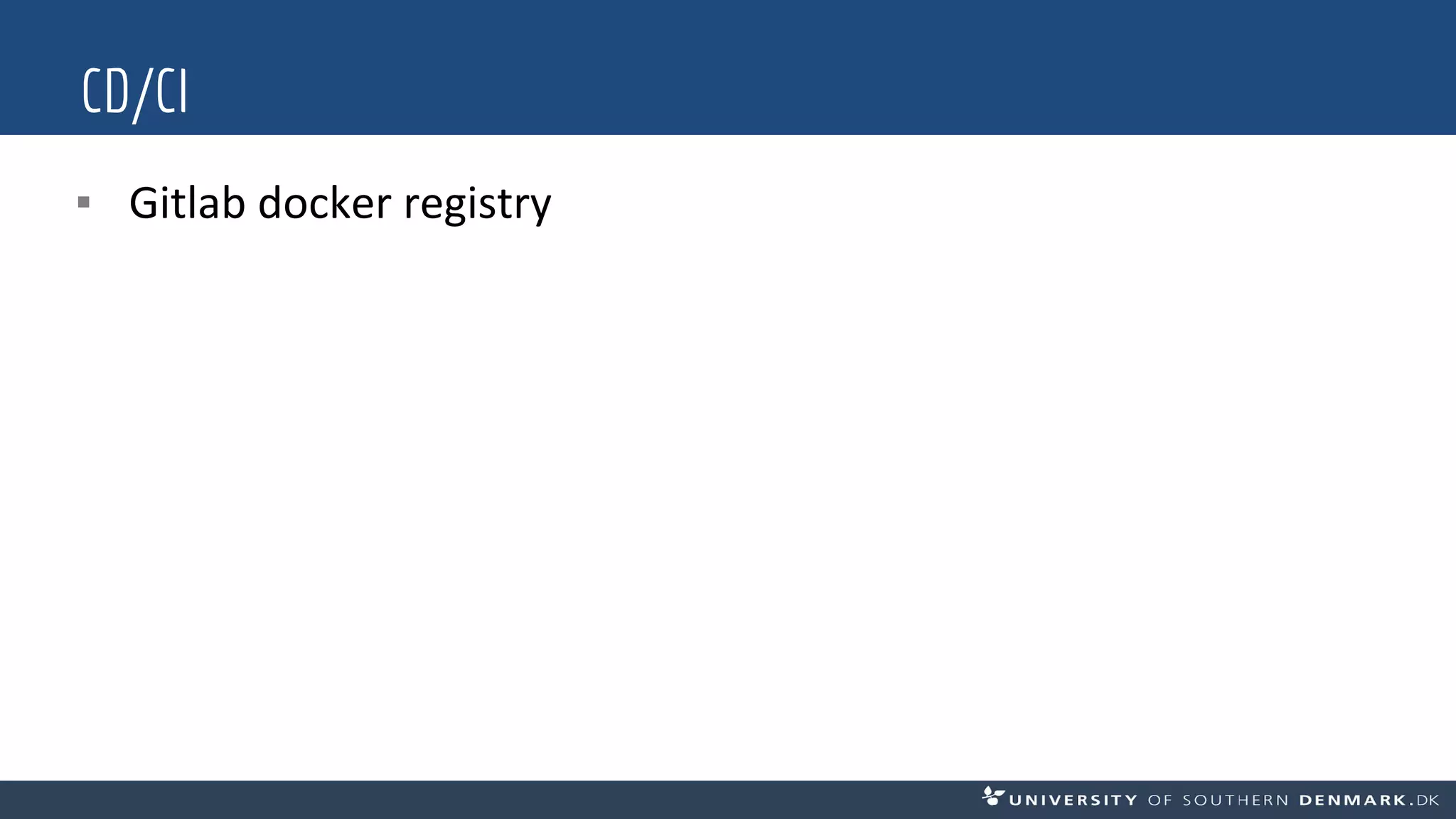 CD/CI
▪ Gitlab docker registry