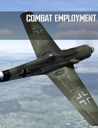 [Fw 190 D-9] DCS
EAGLE DYNAMICS 119
COMBAT EMPLOYMENT
COMBAT EMPLOYMENT
 