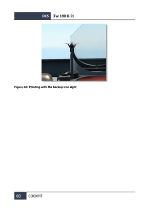 DCS [Fw 190 D-9]
60 COCKPIT
Figure 46: Pointing with the backup iron sight
 