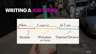 or Force
WRITINGAJOBSTORY
JTBD.INFO
 