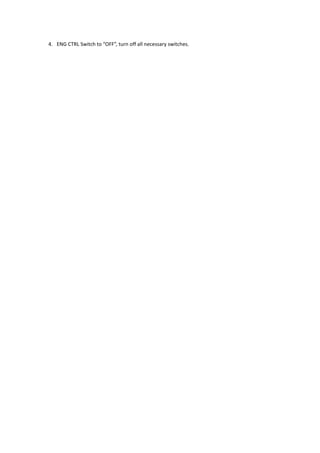 4. ENG CTRL Switch to “OFF”, turn off all necessary switches.
 