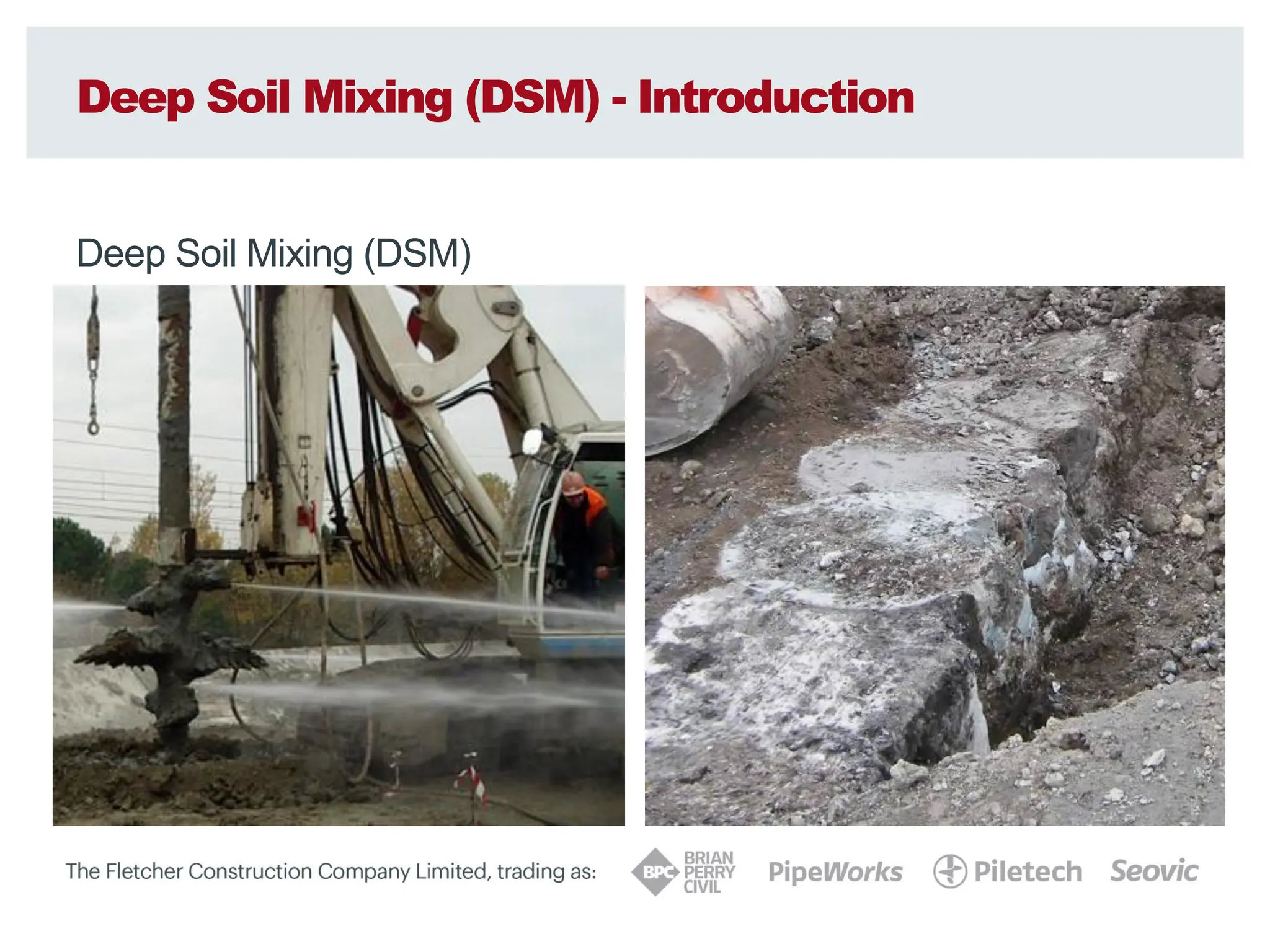 Deep Soil Mixing (DSM) - Introduction
Deep Soil Mixing (DSM)
 