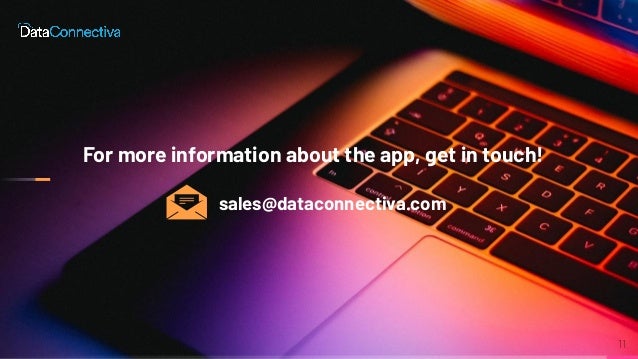 For more information about the app, get in touch!
sales@dataconnectiva.com
11
 