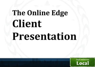 The Online Edge Client Presentation 