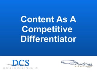 Content As A Competitive  Differentiator 