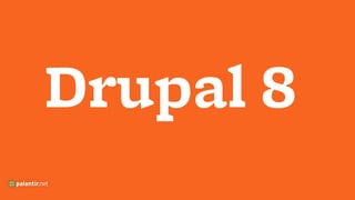 Drupal 8
 