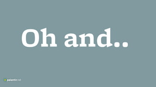Oh and..
 