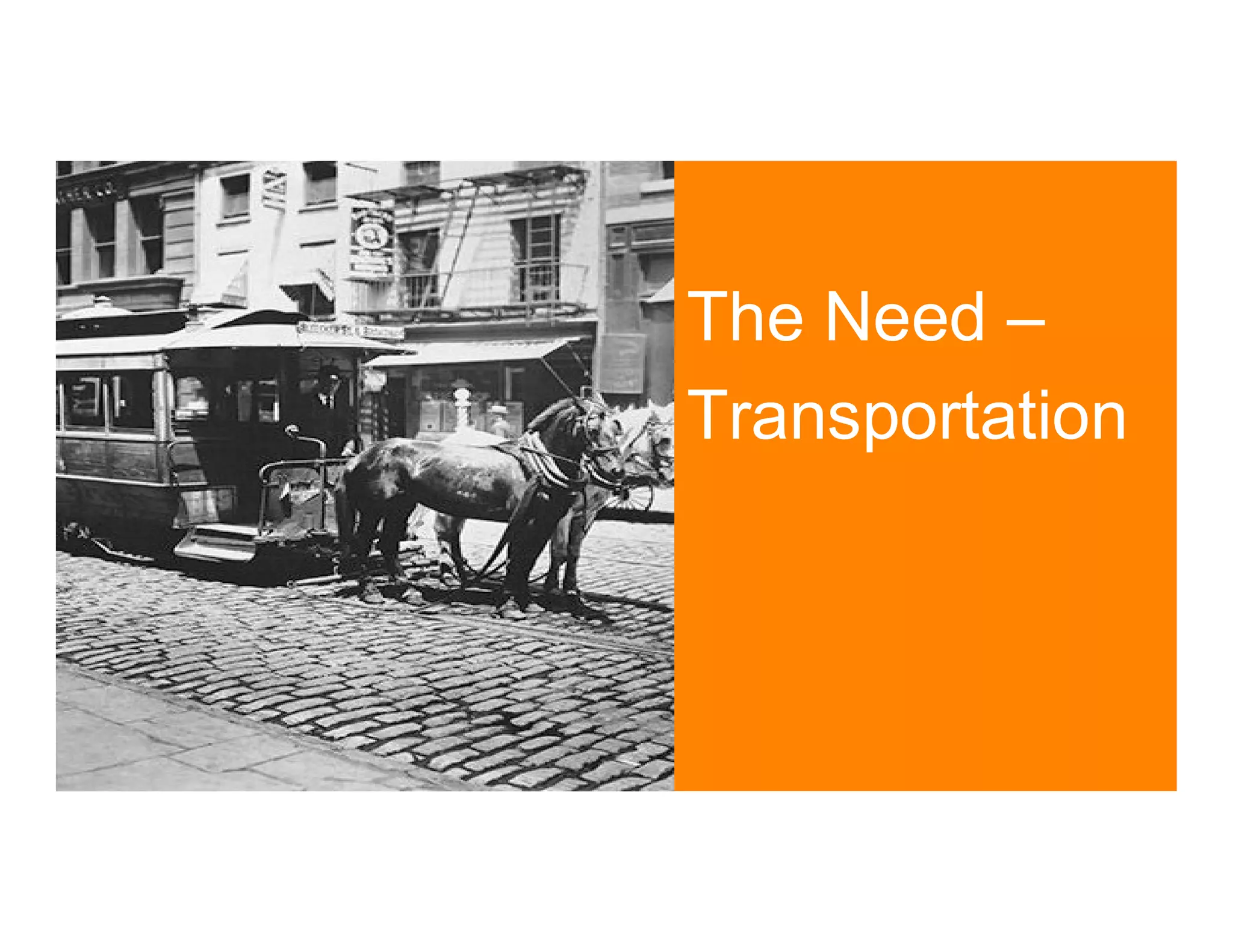 The Need –
Transportation
 