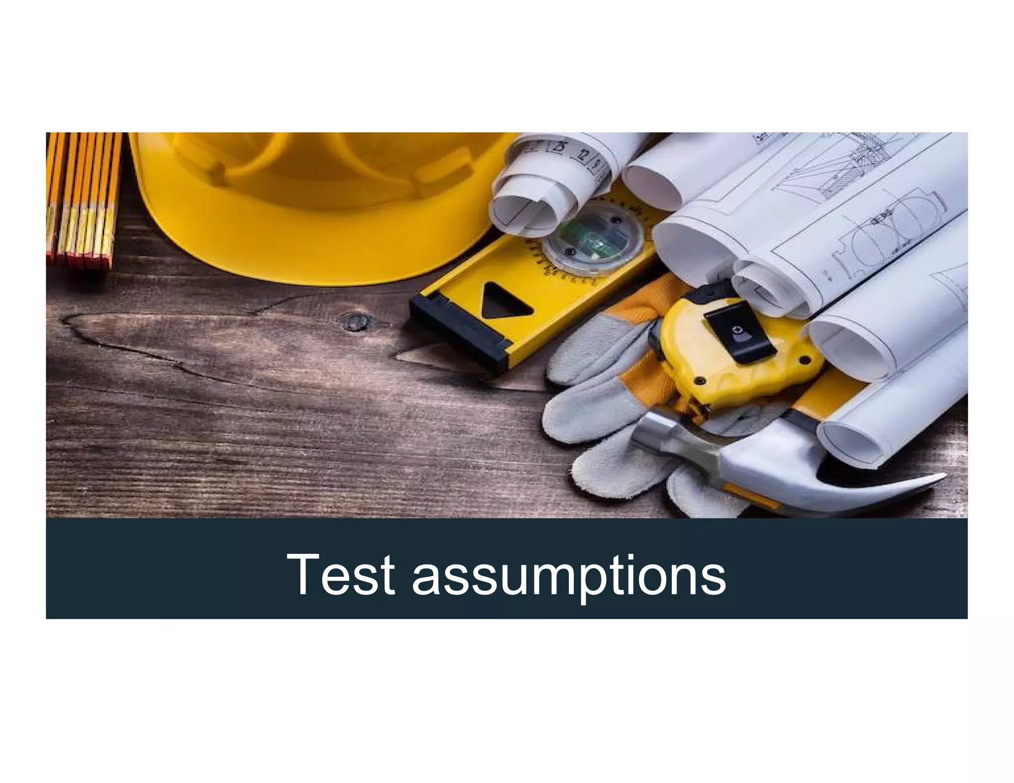 Test assumptions
 