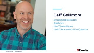 excella.com | @excellaco
Jeff Gallimore
jeff.gallimore@excella.com
@jgallimore
http://itsanicelife.com
https://www.linkedin.com/in/jgallimore
Me
 