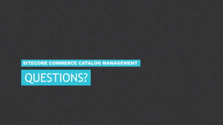 17DC SITECORE USER GROUP
QUESTIONS?
SITECORE COMMERCE CATALOG MANAGEMENT
 