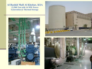 Al Rashid Mall Al Khobar, KSA 12,500 Ton with 14 MW Power Generation & Thermal Storage  