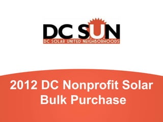 2012 DC Nonprofit Solar
     Bulk Purchase
 