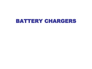 BATTERY CHARGERS
 