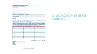 8.- LEGALIZACIÓNDE LIBROS
CONTABLES
 
