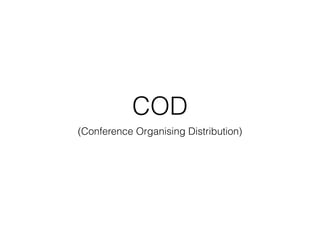 COD
(Conference Organising Distribution)
 