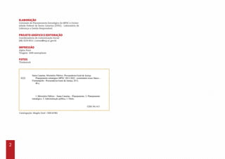 2
ELABORAÇÃO
Comissão de Planejamento Estratégico do MPSC e Univer-
sidade Federal de Santa Catarina (UFSC) - Laboratório de
Liderança e Gestão Responsável.
Projeto gráfico e editoraçãO
Coordenadoria de Comunicação Social
(48) 3229.9011 | comso@mp.sc.gov.br
Impressão
Alpha Print
Tiragem: 1600 exemplares
FOTOS
Thinkstock
Catalogação: Magda Daré CRB14/982
 