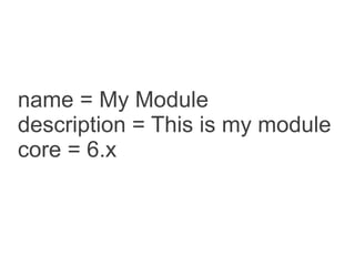 name = My Module
description = This is my module
core = 6.x
 