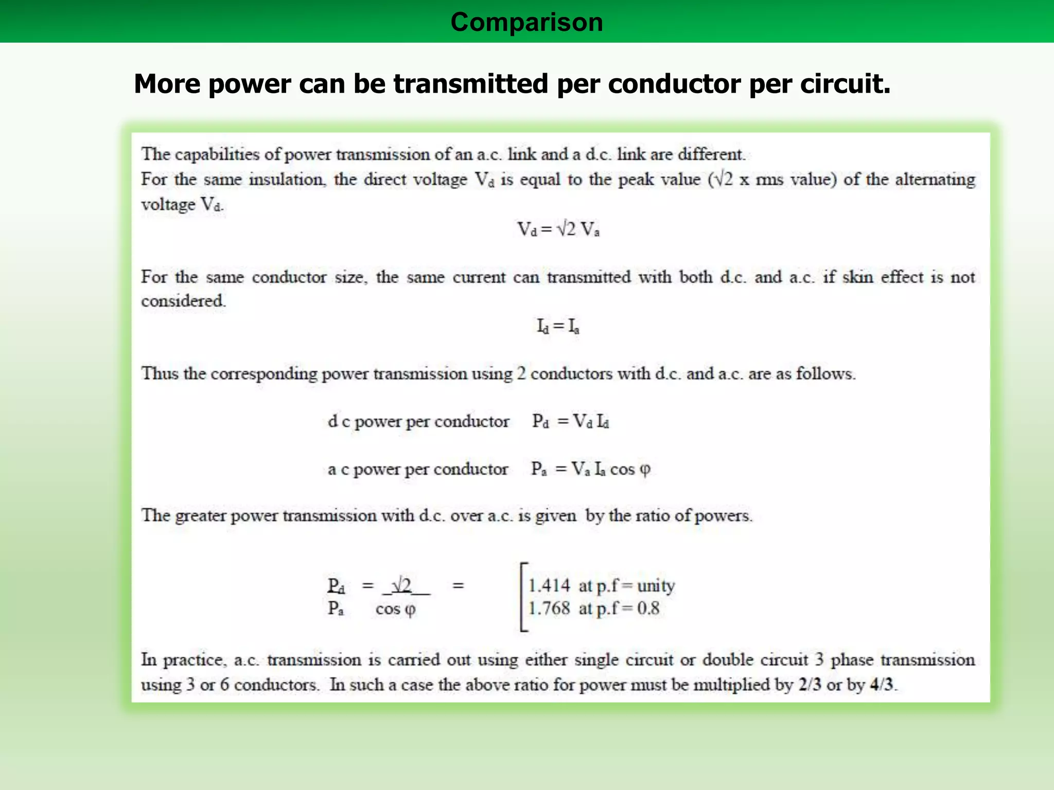 Comparison

More power can be transmitted per conductor per circuit.

 