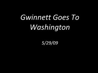 Gwinnett Goes To Washington 5/29/09 