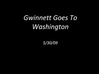 Gwinnett Goes To Washington 5/30/09 