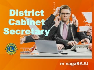 District
Cabinet Secretary
nagaRAJU
 