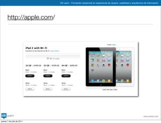 UX Learn - Formación presencial en experiencia de usuario, usabilidad y arquitectura de información




       http://apple.com/




                                                                                                                www.uxlearn.com

jueves 7 de julio de 2011
 