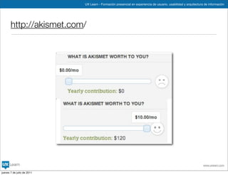 UX Learn - Formación presencial en experiencia de usuario, usabilidad y arquitectura de información




       http://akismet.com/




                                                                                                                www.uxlearn.com

jueves 7 de julio de 2011
 