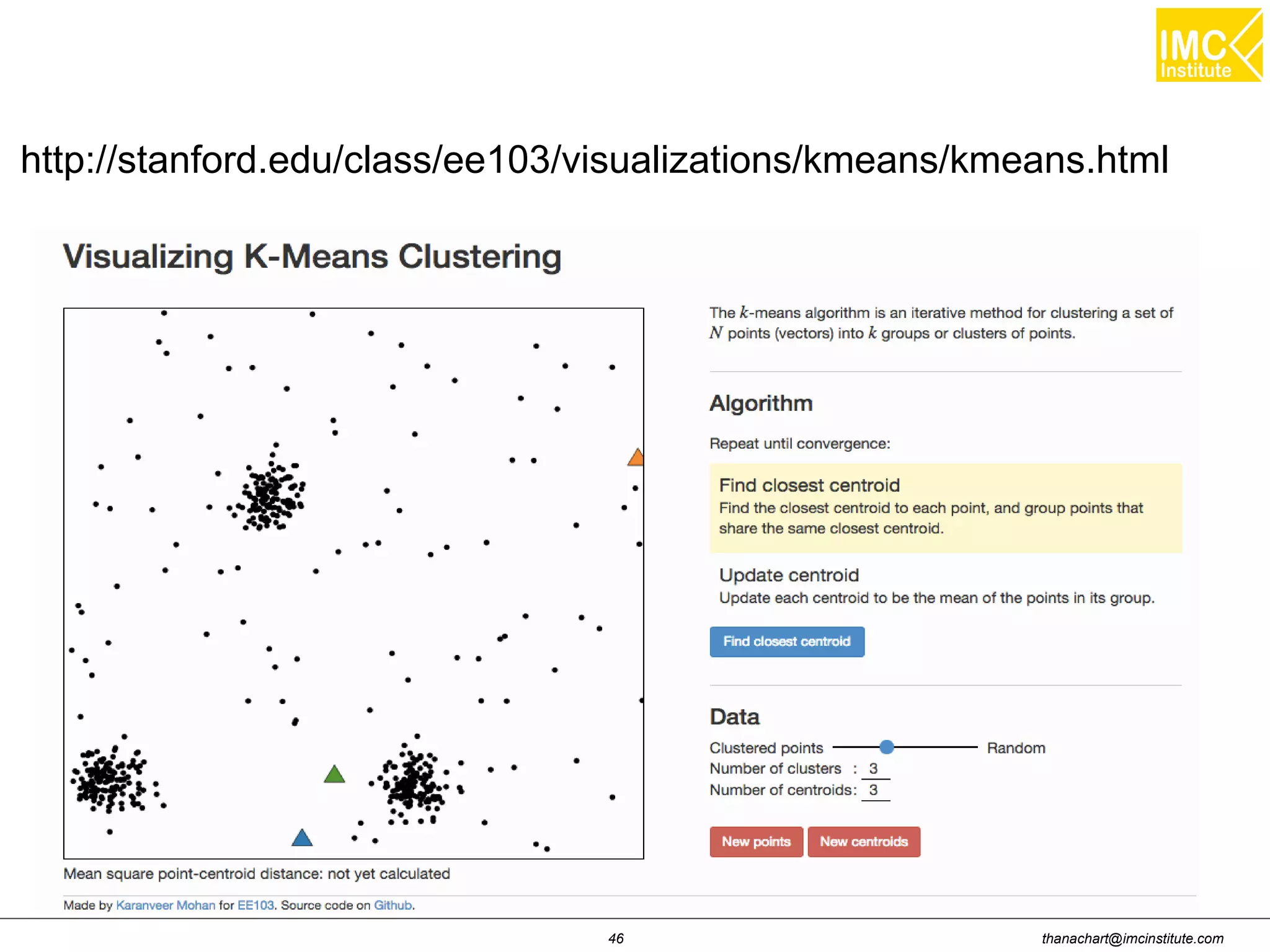 thanachart@imcinstitute.com46
http://stanford.edu/class/ee103/visualizations/kmeans/kmeans.html
 