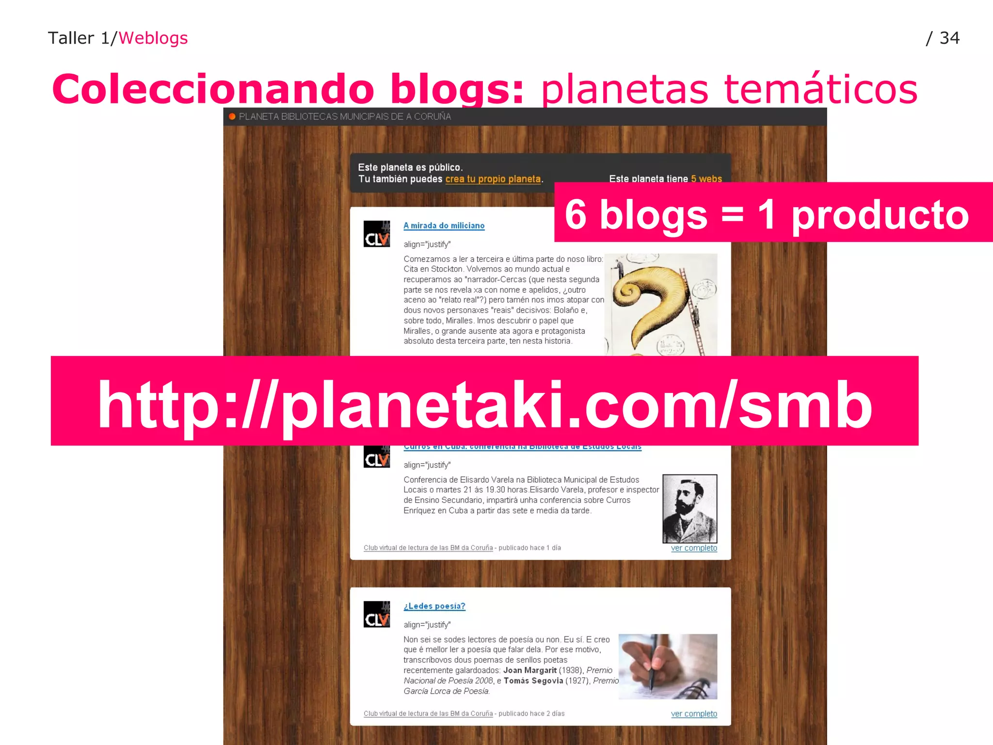 Coleccionando blogs:  planetas temáticos Taller 1/ Weblogs /  http://planetaki.com/smb 6 blogs = 1 producto 