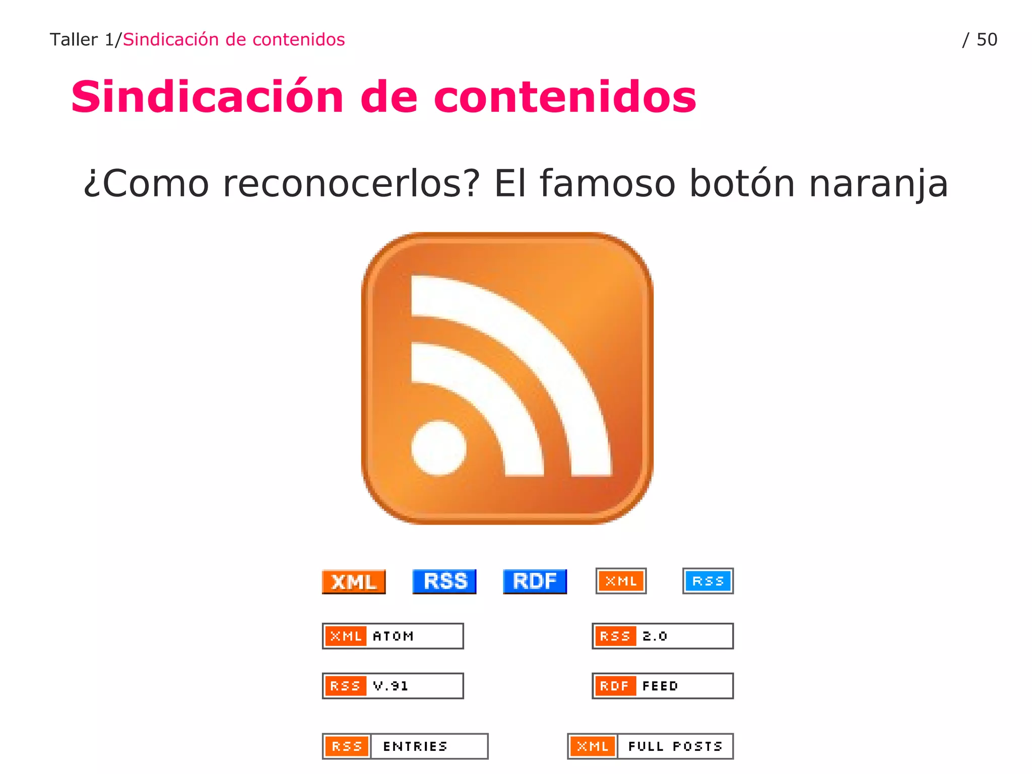 Sindicación de contenidos Taller 1/ Sindicación de contenidos /  ¿Como reconocerlos? El famoso botón naranja 