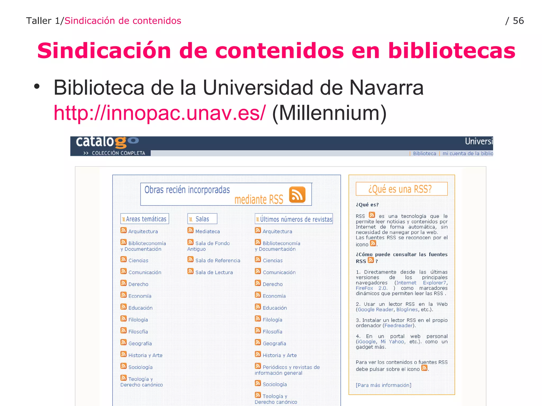 Sindicación de contenidos en bibliotecas Taller 1/ Sindicación de contenidos /  Biblioteca de la Universidad de Navarra  http://innopac.unav.es/  (Millennium) 