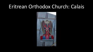 Eritrean Orthodox Church: Calais
 