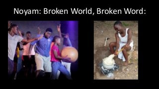 Noyam: Broken World, Broken Word:
 