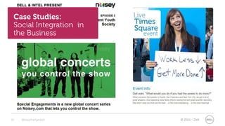 Case Studies:
 Social Integration in
 the Business




19   @stephenjatdell     © 2011 - Dell
 
