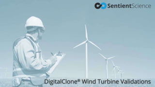 © 2016 Sentient Science Corporation – Confidential & Proprietary
DigitalClone® Wind Turbine Validations
 