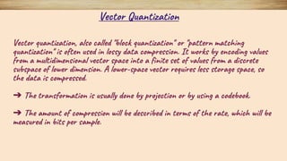 Vector Quantization Vs Scalar Quantization | PPTX