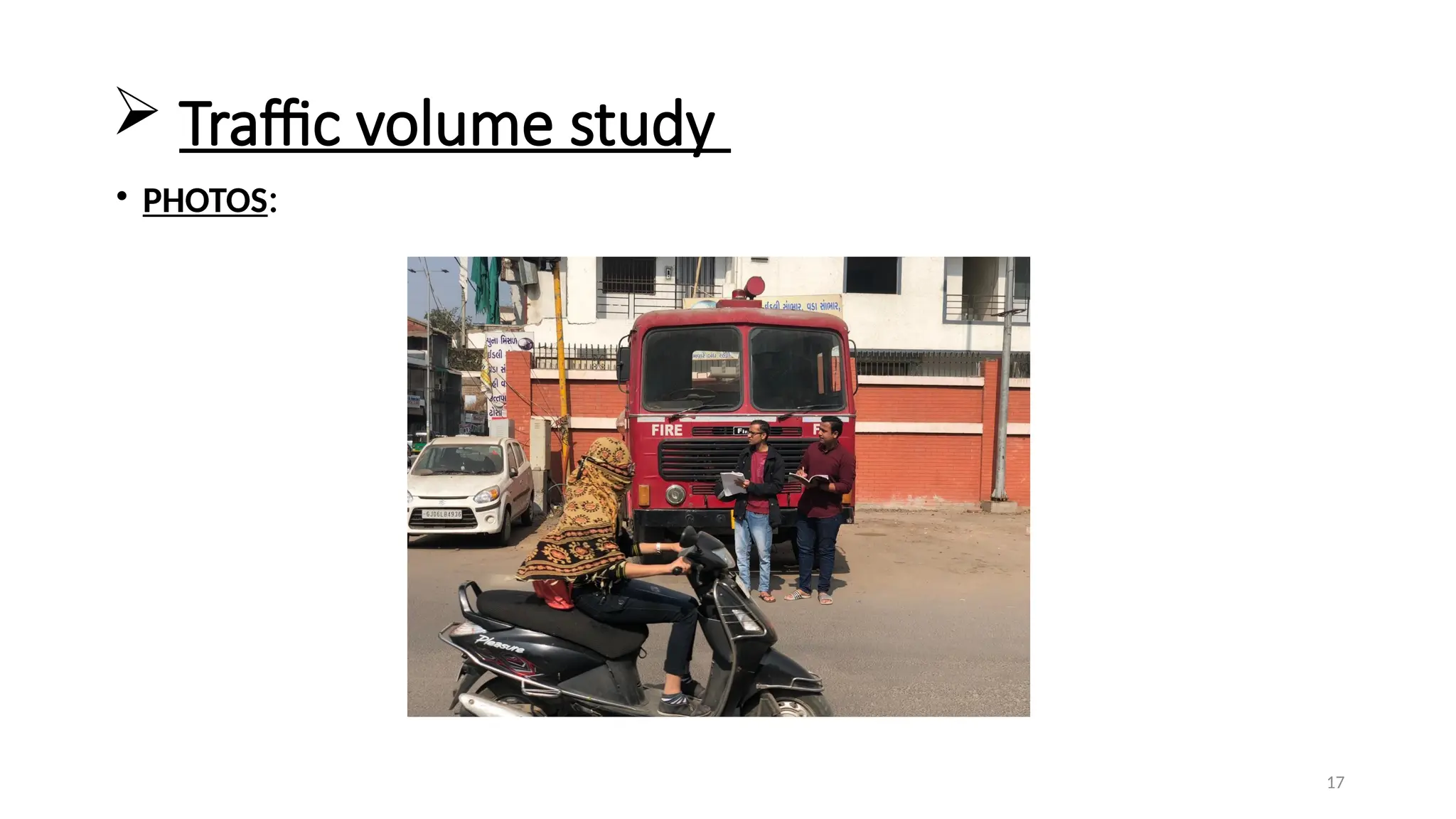 17
 Traffic volume study
• PHOTOS:
 
