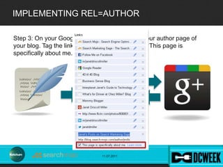IMPLEMENTING REL=AUTHOR

Step 3: On your Google Profile, create a link to your author page of
your blog. Tag the link with...