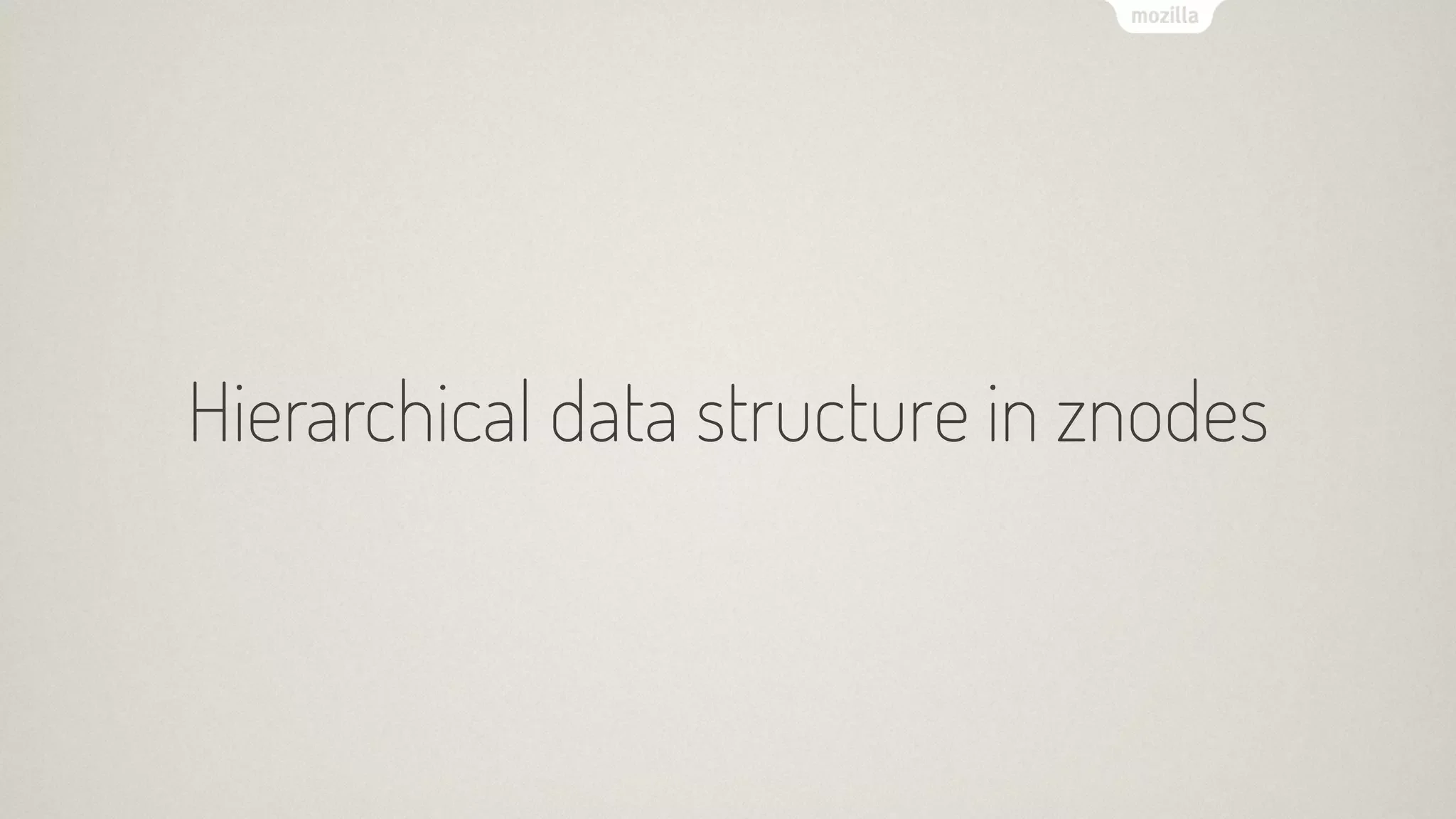 Hierarchical data structure in znodes
 