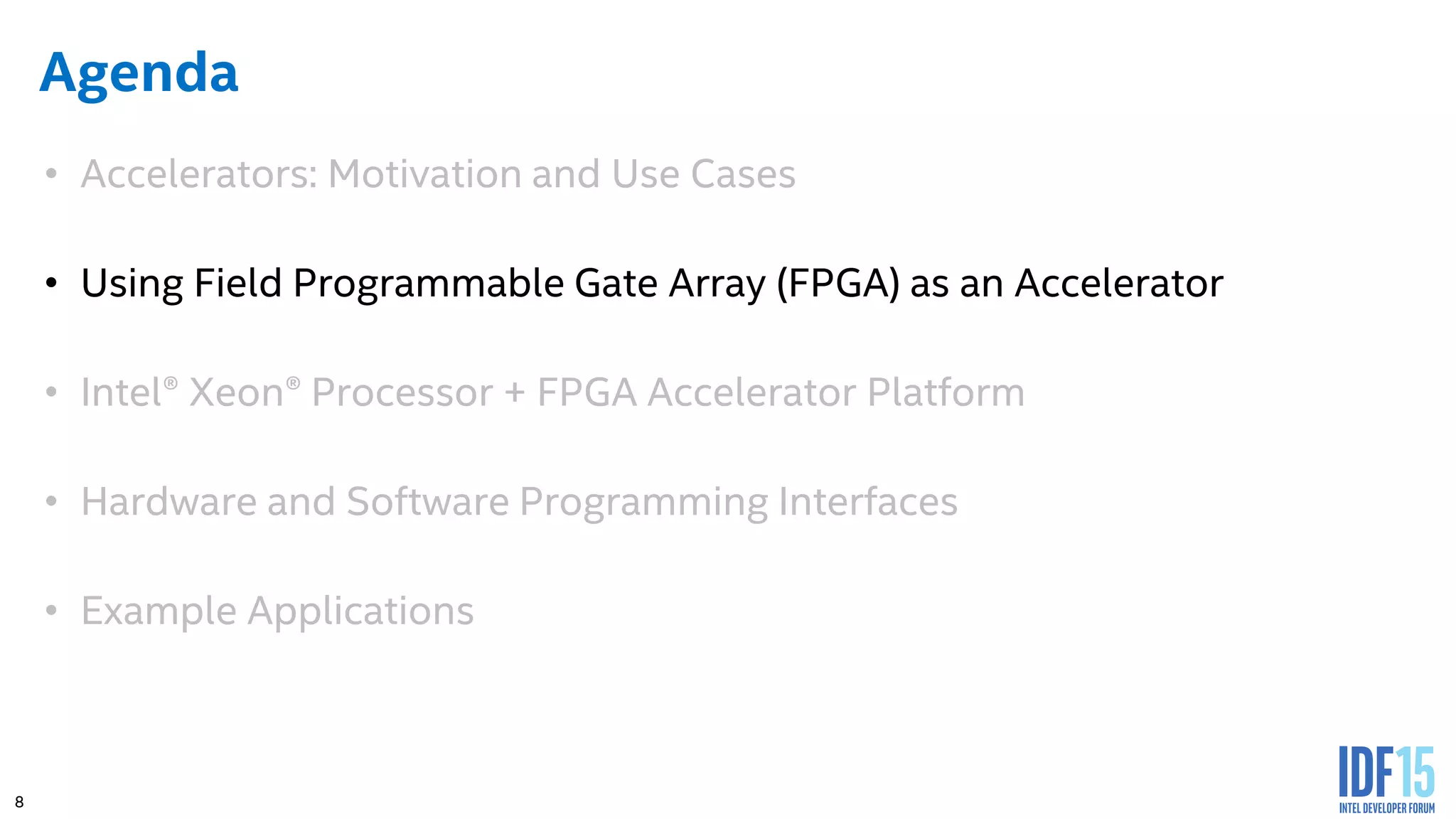 8 Agenda • Accelerators: Motivation and Use Cases • Using Field Programmable Gate Array (FPGA) as an Accelerator • Intel® Xeon® Processor + FPGA Accelerator Platform • Hardware and Software Programming Interfaces • Example Applications 
