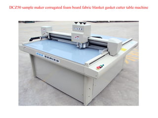 DCZ50 sample maker corrugated foam board fabric blanket gasket cutter table machine
 