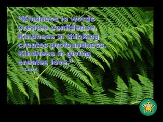 “Kindness in wordscreates confidence. Kindness in thinkingcreates profoundness. Kindness in givingcreates love.” — Laozi-DD-