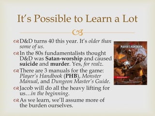 Dnd Introduction Intro to Dungeons & Dragons: The Very Basics (For my Colleagues) | PPTX