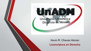 Kevin R. Chavez Alonso
Licenciatura en Derecho
 