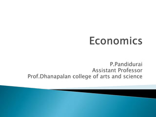 P.Pandidurai
Assistant Professor
Prof.Dhanapalan college of arts and science
 