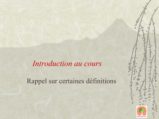 Introduction au cours Rappel sur certaines définitions 