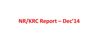NR/KRC Report – Dec’14
 