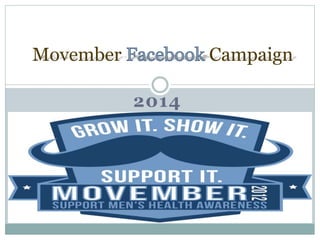 2014
Movember Campaign
 