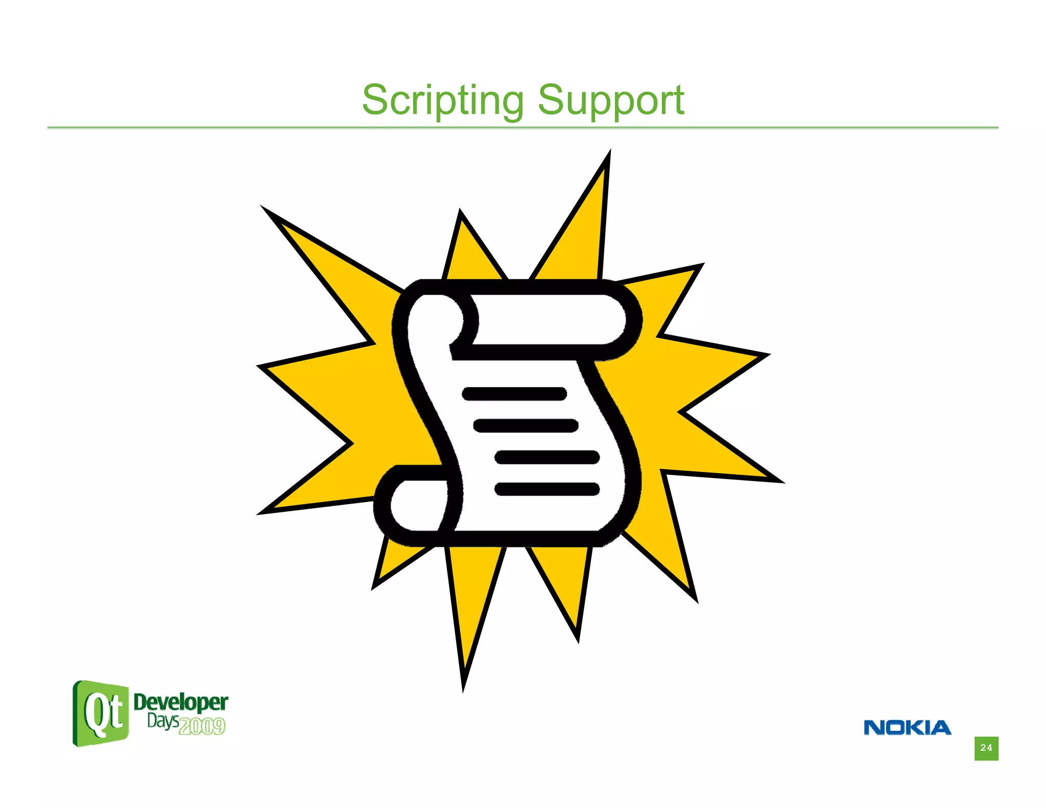 Scripting Support




                    24
 